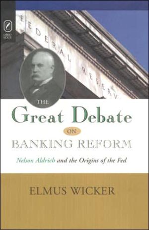Great Debate on Banking Reform: Nelson Aldrich and the Origins of the Fed