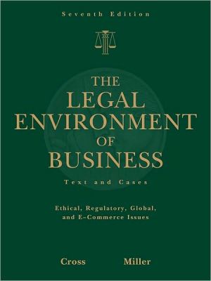 The Legal Environment of Business: Text and Cases: Ethical, Regulatory, Global, and E-Commerce Issues