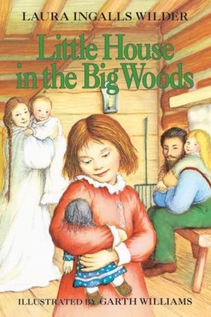 Little House in the Big Woods: (Little House Series: Classic Stories)