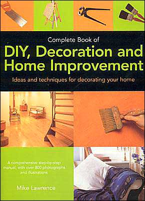 Complete Book of Do-It-Yourself Decoration and Home Improvement