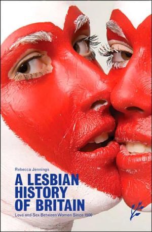 Lesbian History of Britain: Love and Sex Between Women Since 1500