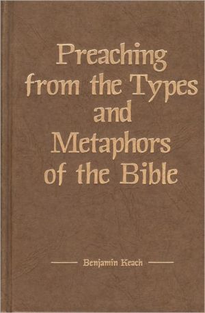 Preaching from the Types and Metaphors of the Bible: A History of Biblical Preaching from the Old Testament to the Modern Era