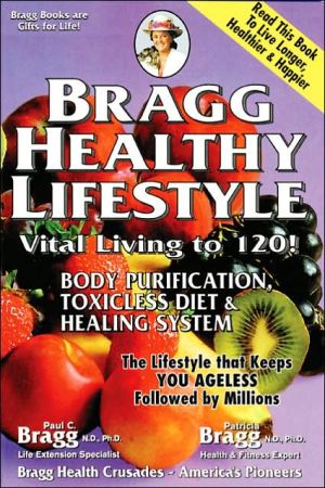 Bragg Healthy Lifestyle: Vital Living to 120!, 33rd Edition