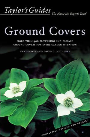 Taylor's Guide to Ground Covers: More than 400 Flowering and Foliage Ground Covers for Every Garden Situation - Flexible Binding