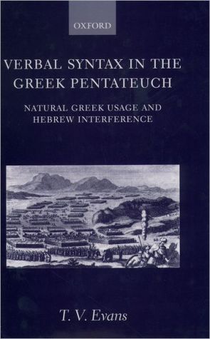Verbal Syntax in the Greek Pentateuch: Natural Greek Usage and Hebrew Interference
