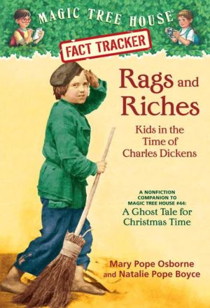 Magic Tree House Research Guide #22: Rags and Riches: Kids in the Time of Charles Dickens: A Nonfiction Companion to A Ghost Tale for Christmas Time