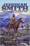 Jedediah Smith: No Ordinary Mountain Man, Vol. 23