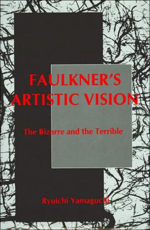 Faulkner's Artistic Vision: The Bizarre and the Terrible