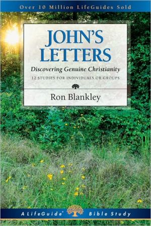 John's Letters: Discovering Genuine Christianity (12 Studies for Individuals or Groups)