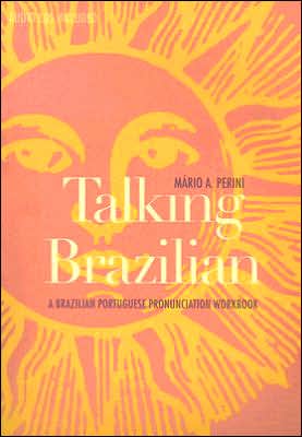 Talking Brazilian: A Brazilian Portuguese Pronunciation Workbook