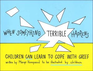 When Something Terrible Happens: Children Learn to Cope with Grief