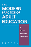 Modern Practice of Adult Education: A Postmodern Critique