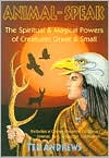 Animal Speak: The Spiritual & Magical Powers of Creatures Great and Small