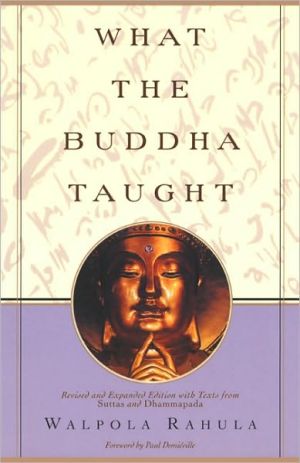 What the Buddha Taught: Revised and Expanded Edition with Texts from Suttas and Dhammapada