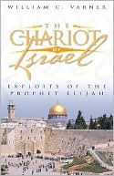 The Chariot of Israel: Exploits of the Prophet of Elijah