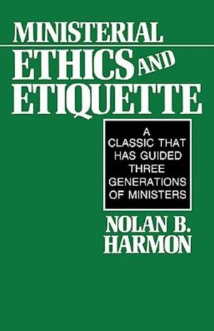 Ministerial Ethics and Etiquette: A Classic That Has Guided Three Generations of Ministers