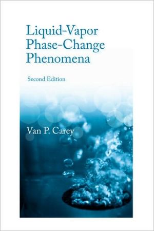 Liquid Vapor Phase Change Phenomena: An Introduction to the Thermophysics of Vaporization and Condensation Processes in Heat Transfer Equipment