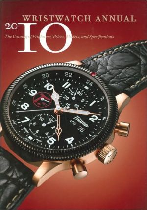 Wristwatch Annual 2010: The Catalog of Producers, Prices, Models, and Specifications