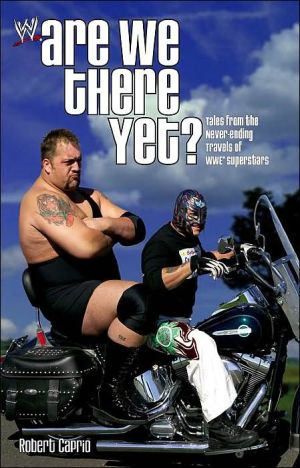 Are We There Yet?: Tales from the Never-Ending Travels of WWE Superstars
