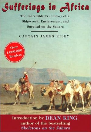 Sufferings in Africa: The Incredible True Story of a Shipwreck, Enslavement, and Survival on the Sahara