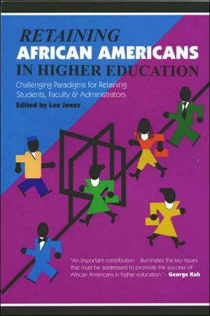 Retaining African Americans in Higher Education: Challenging Paradigms for Retaining Students, Faculty and Administrators