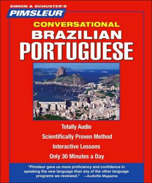 Portuguese (Brazilian) I, Conversational: Learn to Speak and Understand Brazilian Portuguese with Pimsleur Language Programs