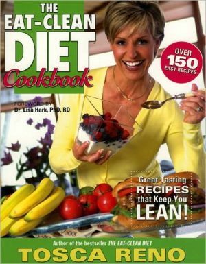 Eat-Clean Diet Cookbook: Great-Tasting Recipes That Keep You Lean