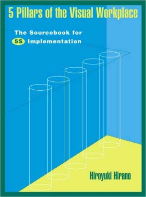 5 Pillars of the Visual WorkPlace: The SourceBook for 5S Implementation