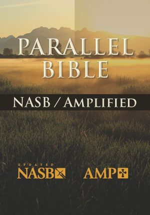The NASB - Amplified Parallel Bible