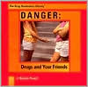 Danger: Drugs and Your Friends