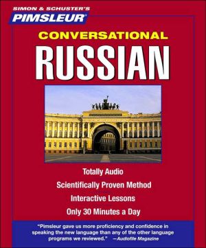Conversational Russian: Learn to Speak and Understand Russian with Pimsleur Language Programs