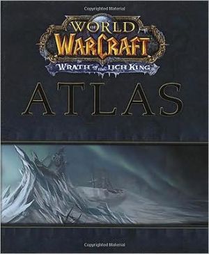 World of Warcraft Atlas: Wrath of the Lich King