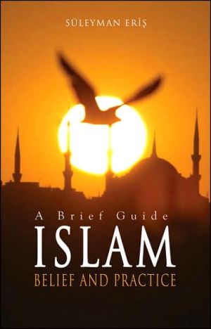 Islam: A Brief Guide-Belief and Practice