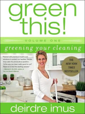 Green This!: Greening Your Cleaning (Green This! Series), Vol. 1
