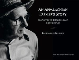 An Appalachian Farmer's Story: Portrait of an Extraordinary Common Man