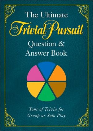 The Ultimate TRIVIAL PURSUIT Question & Answer Book