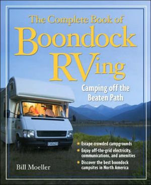 The Complete Book of Boondock RVing: Camping off the Beaten Path