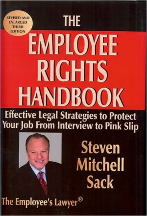 The Employee Rights Handbook: Effective Legal Strategies to Protect Your Job From Interview to Pink Slip