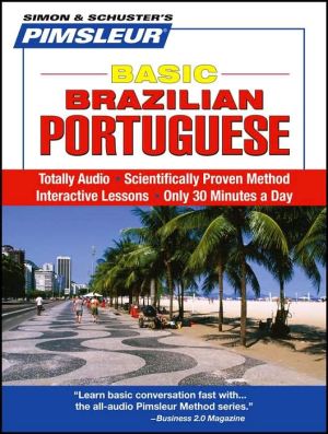 Basic Portuguese (Brazilian): Learn to Speak and Understand Brazilian Portuguese with Pimsleur Language Programs