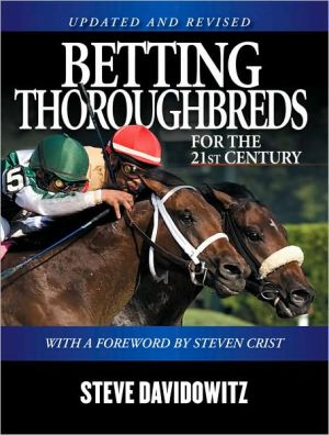 Betting Thoroughbreds for the 21st Century: A Professional's Guide for the Horseplayers