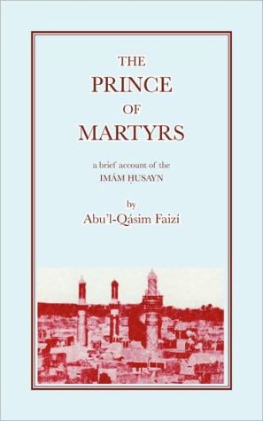 The Prince of Martyrs: A Brief Account of Imam Husayn