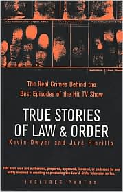 True Stories of Law and Order: The Real Crimes Behind the Best Episodes of the Hit TV Show
