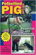 Potbellied Pig Behavior and Training, Revised Edition: A Complete Guide for Solving Behavioral Problems in Vietnamese Potbellied Pigs