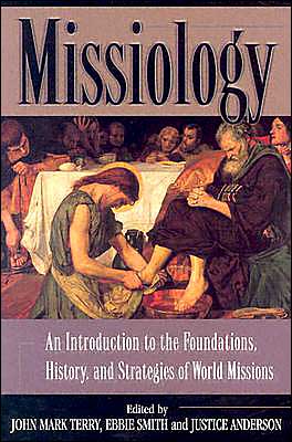 Missiology: An Introduction to the Foundation, History, and Strategies of World Missions