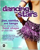 Dancing with the Stars: Jive, Samba, and Tango Your Way into the Best Shape of Your Life