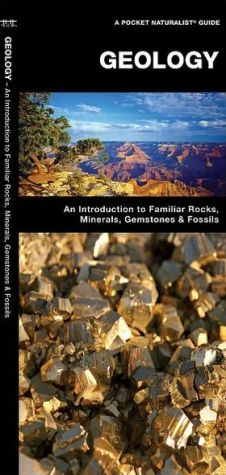 Geology: An Introduction to Familiar Rocks, Minerals, Gemstones and Fossils