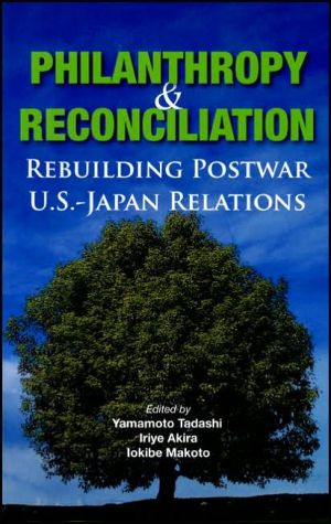 Philanthropy and Reconciliation: Rebuilding Postwar Us-Japan Relations