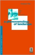 A Phenomenology of Landscape: Places, Paths and Monuments