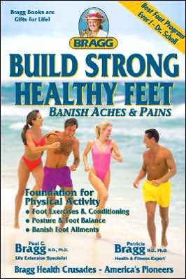 Build Strong Healthy Feet: Banish Aches and Pains