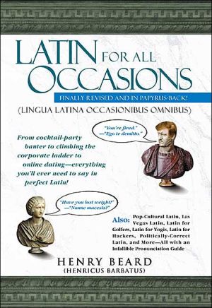 Latin for All Occasions: Lingua Latina Occasionibus Ominbus